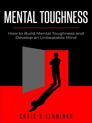 cover image of Mental Toughness How to Build Mental Toughness and Develop an Unbeatable Mind
